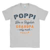 Moon Dust Mens Poppi Like a Regular Grandpa Funny Fathers Day Classic Tee - linhVisuals