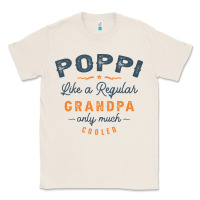 Natural Mens Poppi Like a Regular Grandpa Funny Fathers Day Classic Tee - linhVisuals