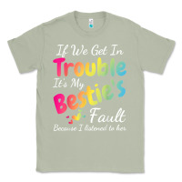 Matcha if we get in trouble it's my bestie's fault i listened her t shirt Classic Tee - linhVisuals