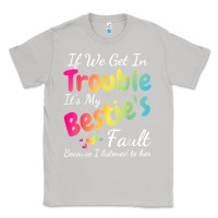 Moon Dust if we get in trouble it's my bestie's fault i listened her t shirt Classic Tee - linhVisuals