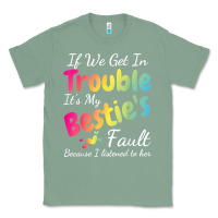 Sage if we get in trouble it's my bestie's fault i listened her t shirt Classic Tee - linhVisuals