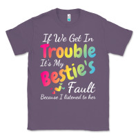 Lavender if we get in trouble it's my bestie's fault i listened her t shirt Classic Tee - linhVisuals