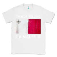 White i'm not yelling i'm maltese shirt  malta flag t shirt Classic Tee - linhVisuals
