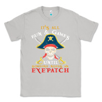 Moon Dust it's all fun & games until someone needs an eyepatch pirate t shirt Classic Tee - linhVisuals
