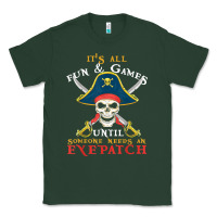 Sports Green it's all fun & games until someone needs an eyepatch pirate t shirt Classic Tee - linhVisuals
