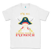 White it's all fun & games until someone needs an eyepatch pirate t shirt Classic Tee - linhVisuals
