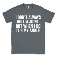 Charcoal Heather i dont always roll a joint but when i do Classic Tee - linhVisuals