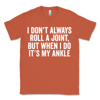 Copper i dont always roll a joint but when i do Classic Tee - linhVisuals
