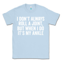Dusty Blue i dont always roll a joint but when i do Classic Tee - linhVisuals
