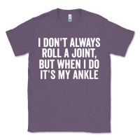 Lavender i dont always roll a joint but when i do Classic Tee - linhVisuals