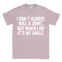Lilac i dont always roll a joint but when i do Classic Tee - linhVisuals