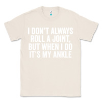 Natural i dont always roll a joint but when i do Classic Tee - linhVisuals