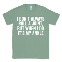 Sage i dont always roll a joint but when i do Classic Tee - linhVisuals