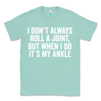 Seafoam i dont always roll a joint but when i do Classic Tee - linhVisuals