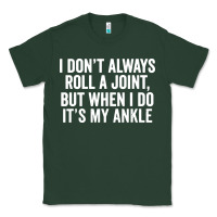 Sports Green i dont always roll a joint but when i do Classic Tee - linhVisuals