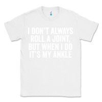 White i dont always roll a joint but when i do Classic Tee - linhVisuals