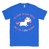 True Royal i'm a little horse Classic Tee - linhVisuals