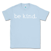 Dusty Blue be kind. [tb] Classic Tee - linhVisuals