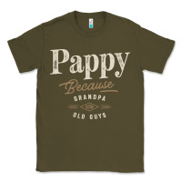 Army Green Mens Pappy Because Grandpa Is For Old Guys Funny Classic Tee - linhVisuals