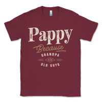 Burgundy Mens Pappy Because Grandpa Is For Old Guys Funny Classic Tee - linhVisuals