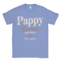 Colony Blue Mens Pappy Because Grandpa Is For Old Guys Funny Classic Tee - linhVisuals