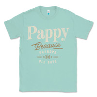 Seafoam Mens Pappy Because Grandpa Is For Old Guys Funny Classic Tee - linhVisuals
