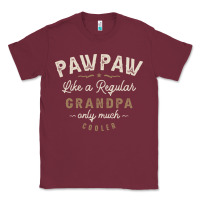 Burgundy Mens Pawpaw Like a Regular Grandpa Funny Fathers Day Classic Tee - linhVisuals