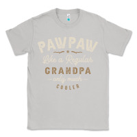 Moon Dust Mens Pawpaw Like a Regular Grandpa Funny Fathers Day Classic Tee - linhVisuals