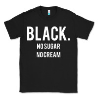 Black black no sugar no cream 02 [tb] Classic Tee - linhVisuals