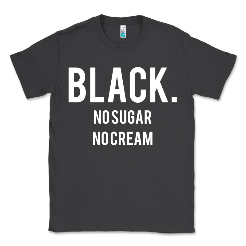 Black No Sugar No Cream 02 [tb] Classic Tee by linhVisuals | Teevron