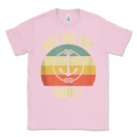 Bubblegum Pink mens funny boating shirt but did we sink rope anchor boat captain tank Classic Tee - linhVisuals