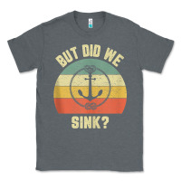 Charcoal Heather mens funny boating shirt but did we sink rope anchor boat captain tank Classic Tee - linhVisuals