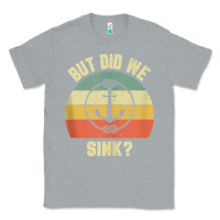 Heather Grey mens funny boating shirt but did we sink rope anchor boat captain tank Classic Tee - linhVisuals