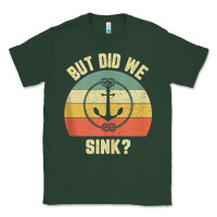 Sports Green mens funny boating shirt but did we sink rope anchor boat captain tank Classic Tee - linhVisuals