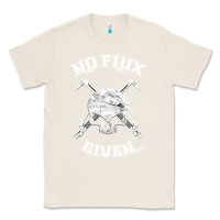 Natural no flux given   funny welder tee shirt for welding dads Classic Tee - linhVisuals