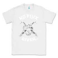 White no flux given   funny welder tee shirt for welding dads Classic Tee - linhVisuals