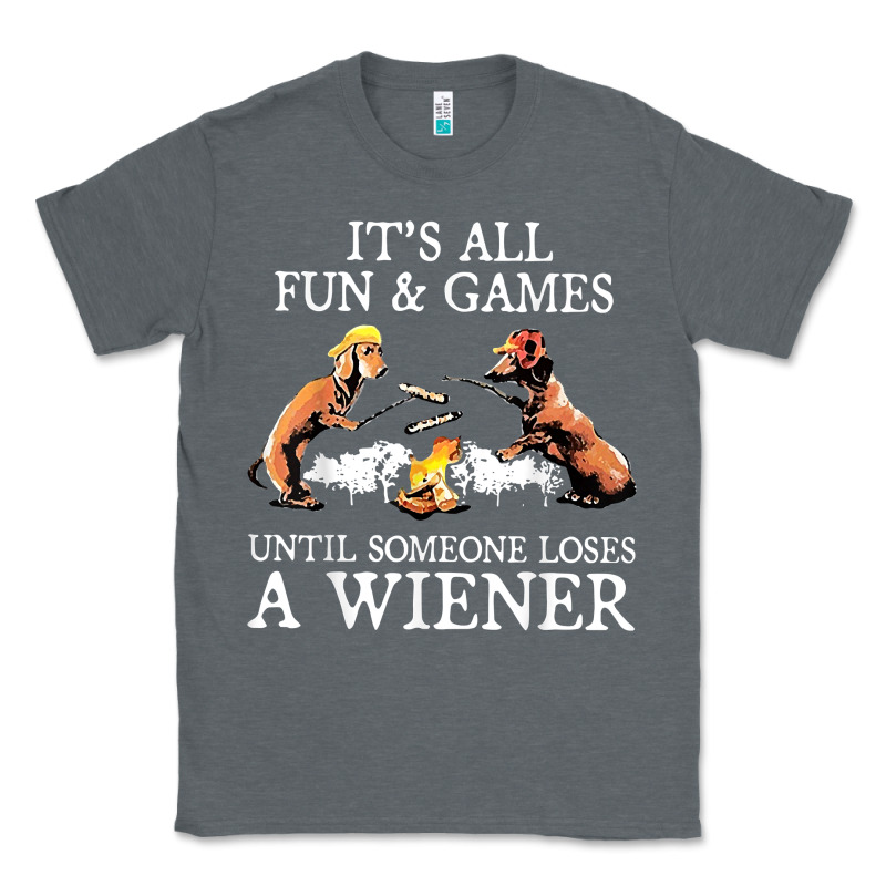 It's All Fun And Games Until Someone Loses A Wiener Shirt Classic Tee by linhVisuals | Teevron