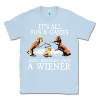 Dusty Blue it's all fun and games until someone loses a wiener shirt Classic Tee - linhVisuals