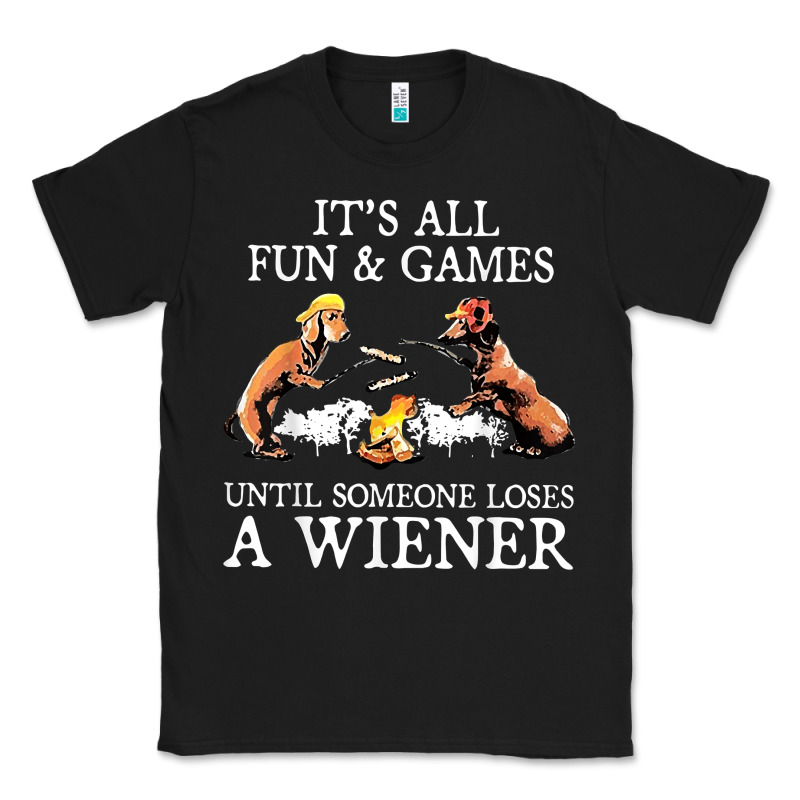 It's All Fun And Games Until Someone Loses A Wiener Shirt Classic Tee by linhVisuals | Teevron