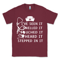 Nurse T  Shirt Nurse I've Seen It Smelled It Touched It T  Shirt Classic Tee | Teevron