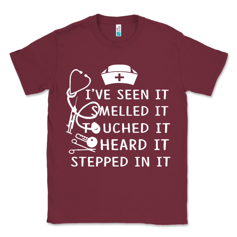 Nurse T  Shirt Nurse I've Seen It Smelled It Touched It T  Shirt Classic Tee by linhVisuals | Teevron