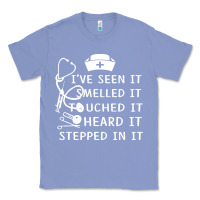 Colony Blue nurse t  shirt nurse i've seen it smelled it touched it t  shirt Classic Tee - linhVisuals