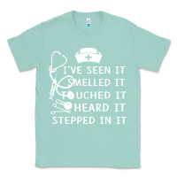 Seafoam nurse t  shirt nurse i've seen it smelled it touched it t  shirt Classic Tee - linhVisuals