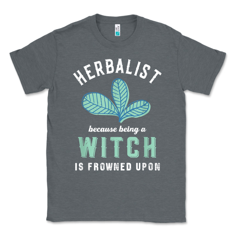 Funny Herbalist Because A Witch Is Frowned Upon Herbalism T Shirt Classic Tee by linhVisuals | Teevron