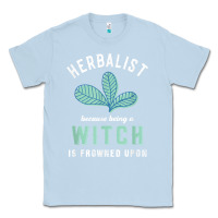 Dusty Blue funny herbalist because a witch is frowned upon herbalism t shirt Classic Tee - linhVisuals