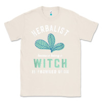 Natural funny herbalist because a witch is frowned upon herbalism t shirt Classic Tee - linhVisuals
