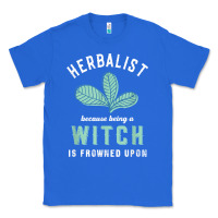 True Royal funny herbalist because a witch is frowned upon herbalism t shirt Classic Tee - linhVisuals