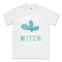 White funny herbalist because a witch is frowned upon herbalism t shirt Classic Tee - linhVisuals