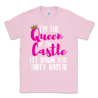 Bubblegum Pink i’m the queen of the castle get down you dirty rascal t shirt Classic Tee - linhVisuals