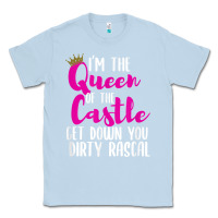 Dusty Blue i’m the queen of the castle get down you dirty rascal t shirt Classic Tee - linhVisuals